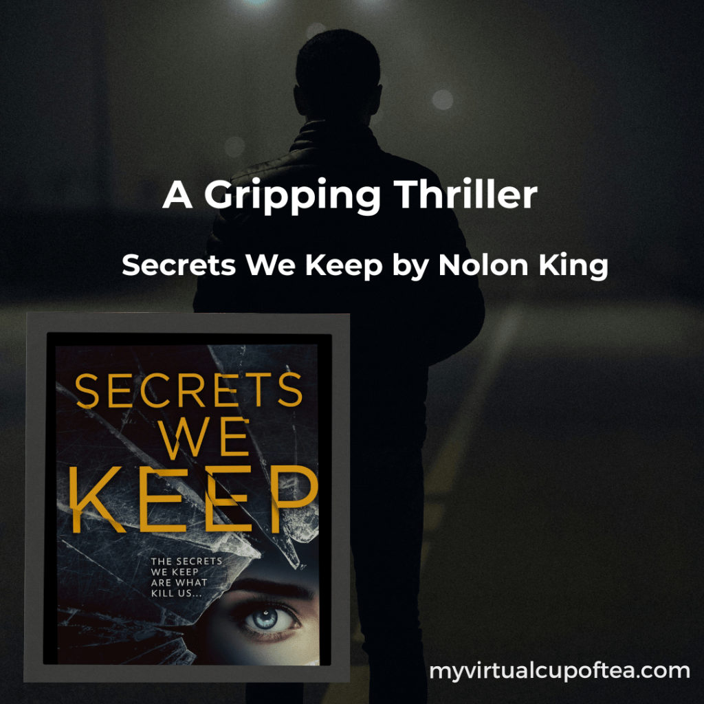 Secrets We Keep by Nolon King: A Gripping Thriller You Can’t Put&nbsp;Down